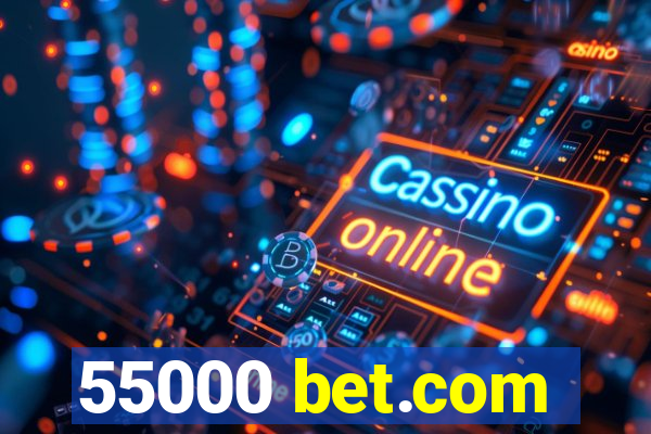 55000 bet.com